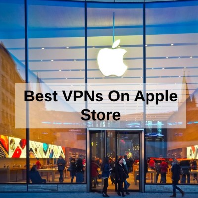 Best VPNs On Apple Store