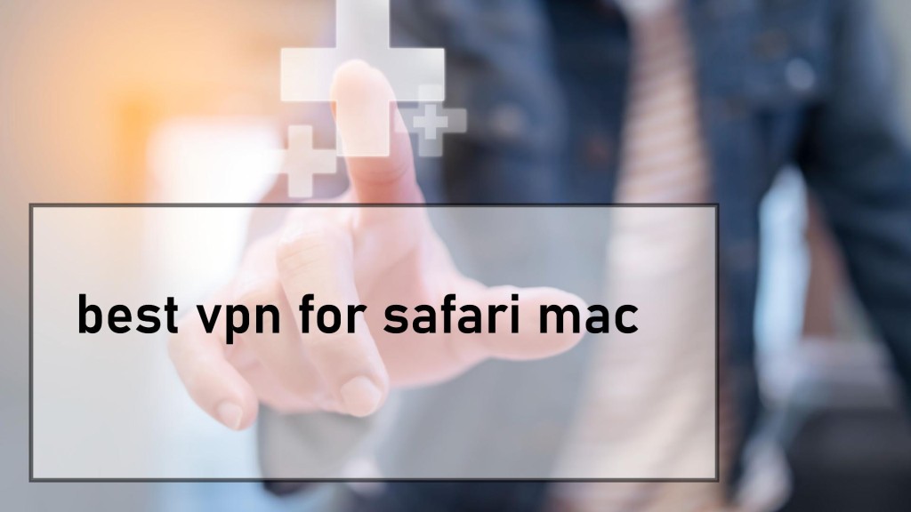 Best vpn for safari mac