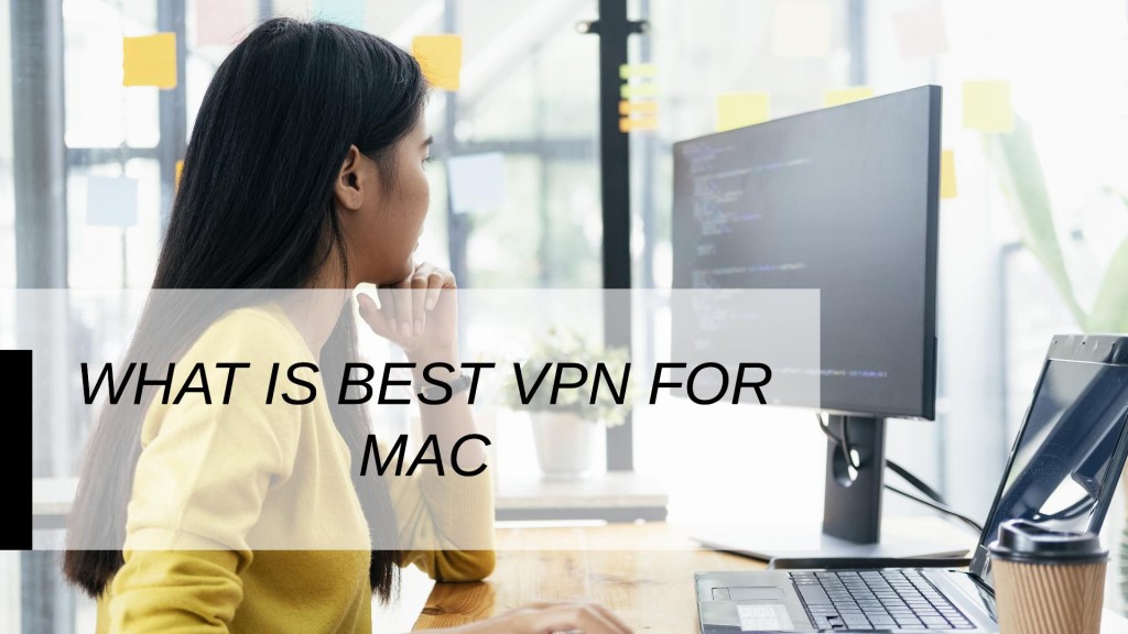What Is Best VPN For Mac
