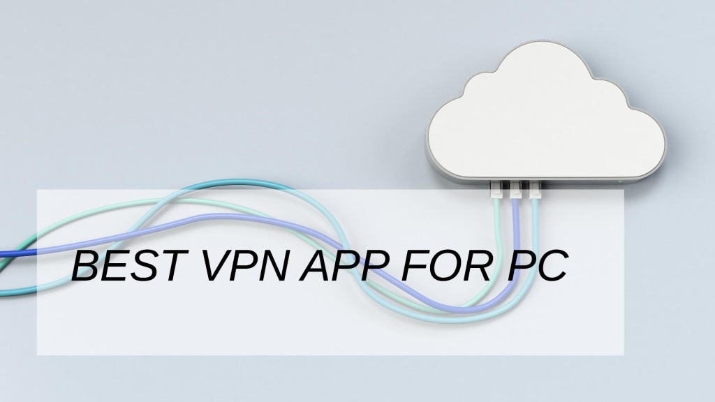 Best VPN App For Pc