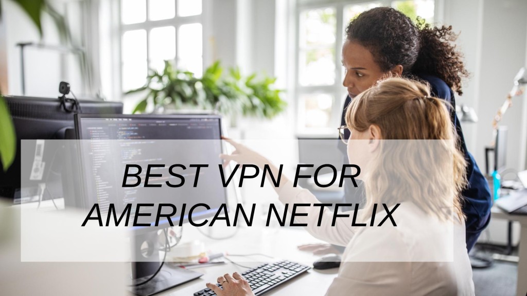 Best VPN For American Netflix
