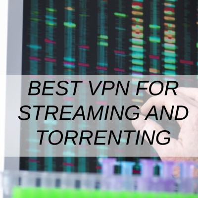 Best VPN For Streaming And Torrenting