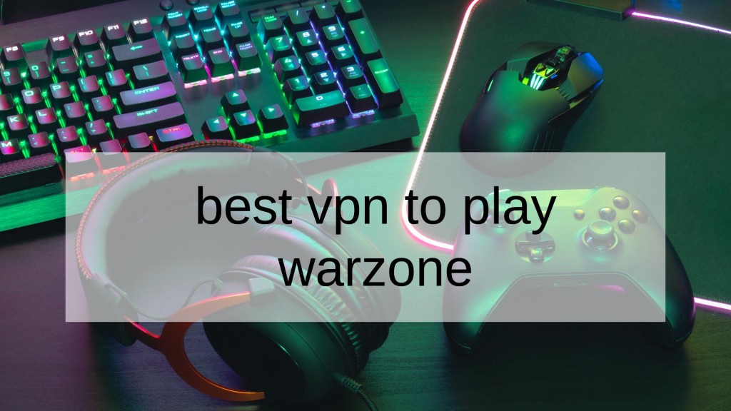 Best VPN To Play Warzone