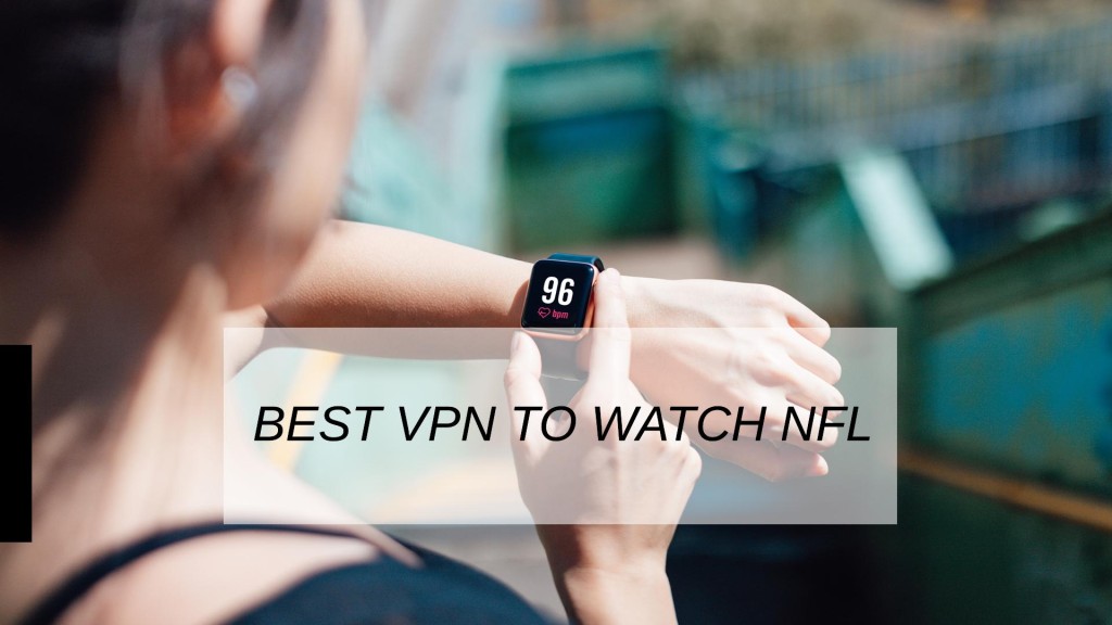 Best VPN To Watch Nfl