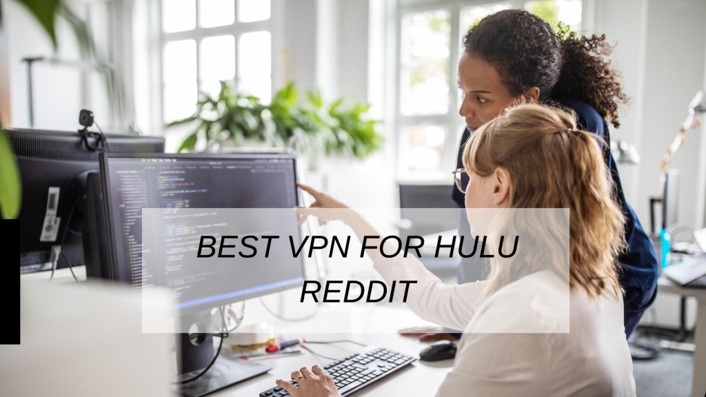 Best VPN For Hulu Reddit