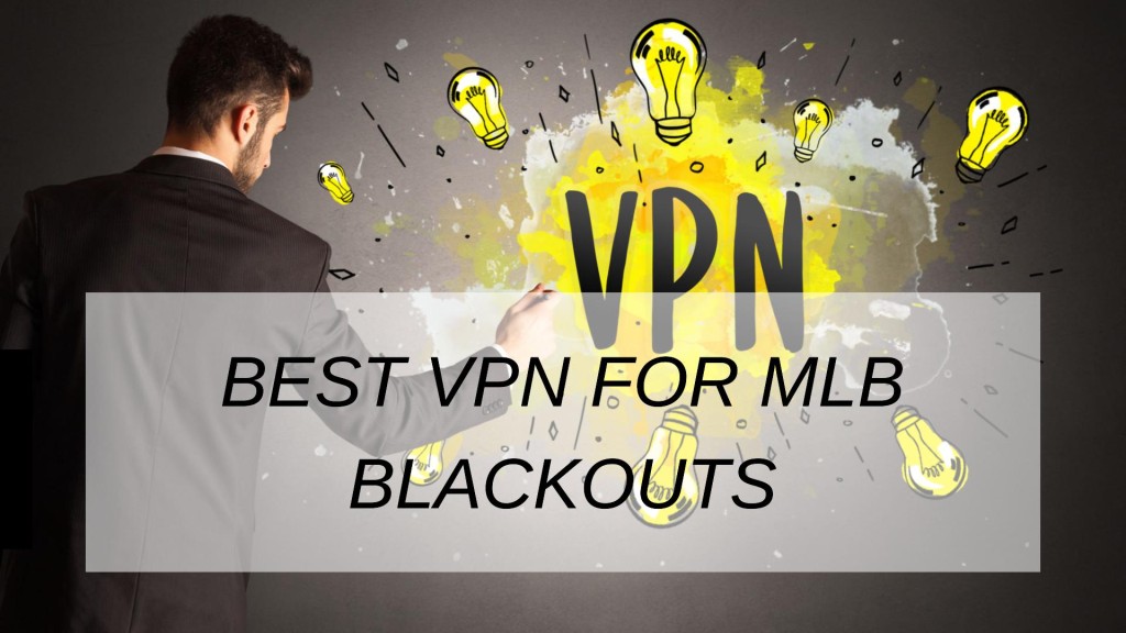 Best VPN For Mlb Blackouts