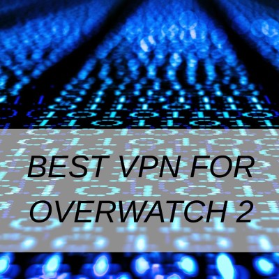 Best VPN For Overwatch 2
