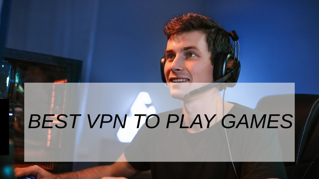 Best VPN To Play Games