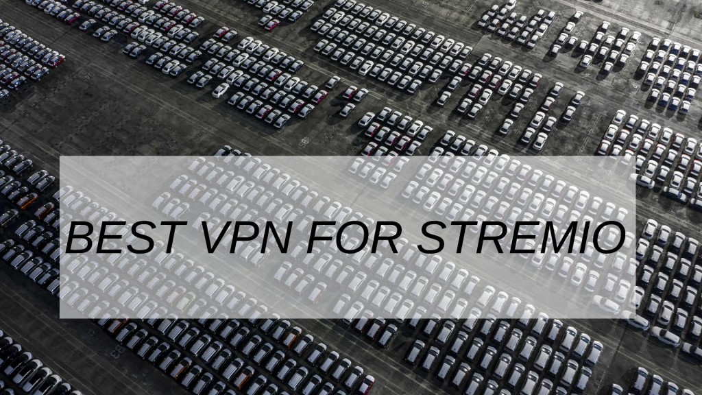 Best VPN For Stremio