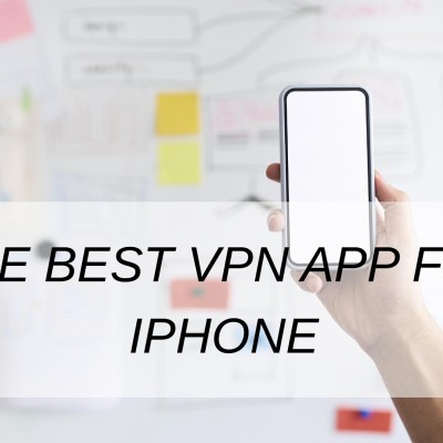 The Best VPN App For Iphone