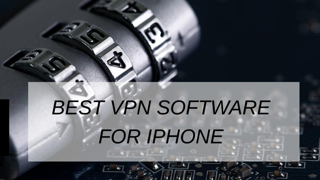 Best VPN Software For Iphone