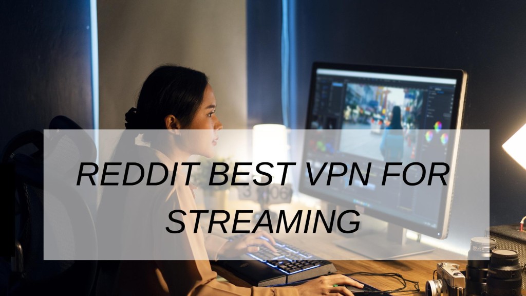 Reddit Best VPN For Streaming