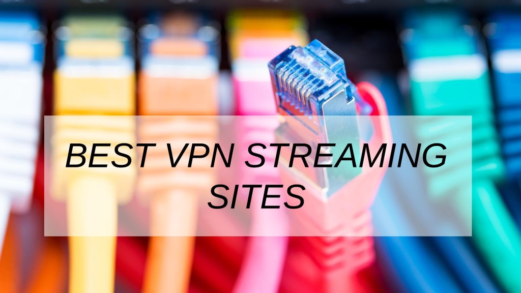 Best VPN Streaming Sites