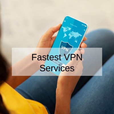 5 Fastest VPN Services in 2024