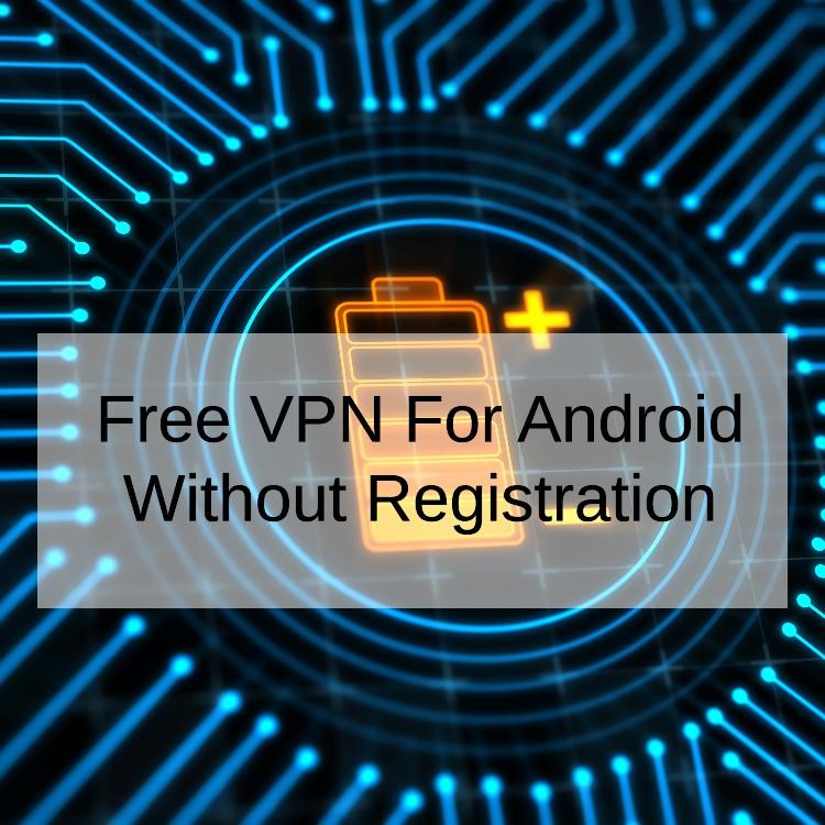 Free VPN For Android Without Registration