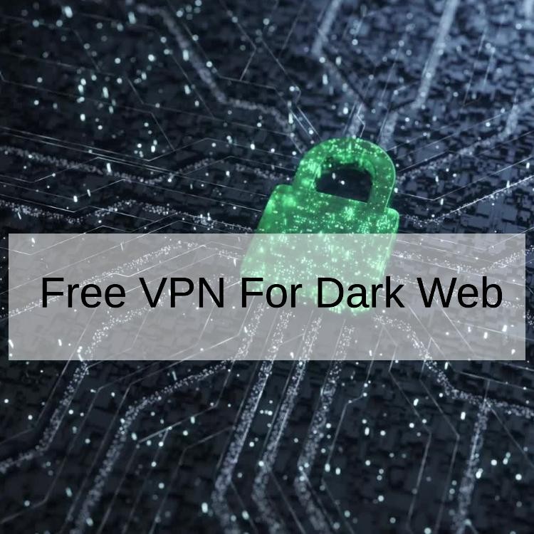 Free VPN For Dark Web