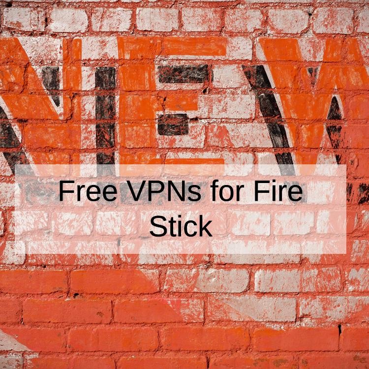 Free VPNs for Fire Stick