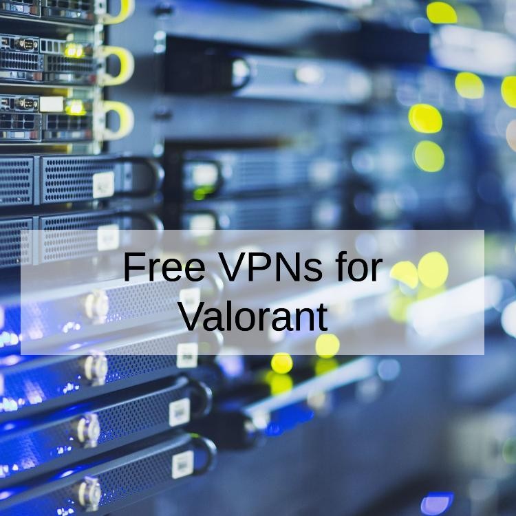Free VPNs for Valorant