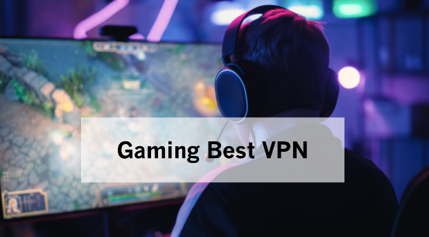 Gaming Best VPN