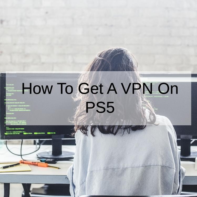 How To Get A VPN On PS5