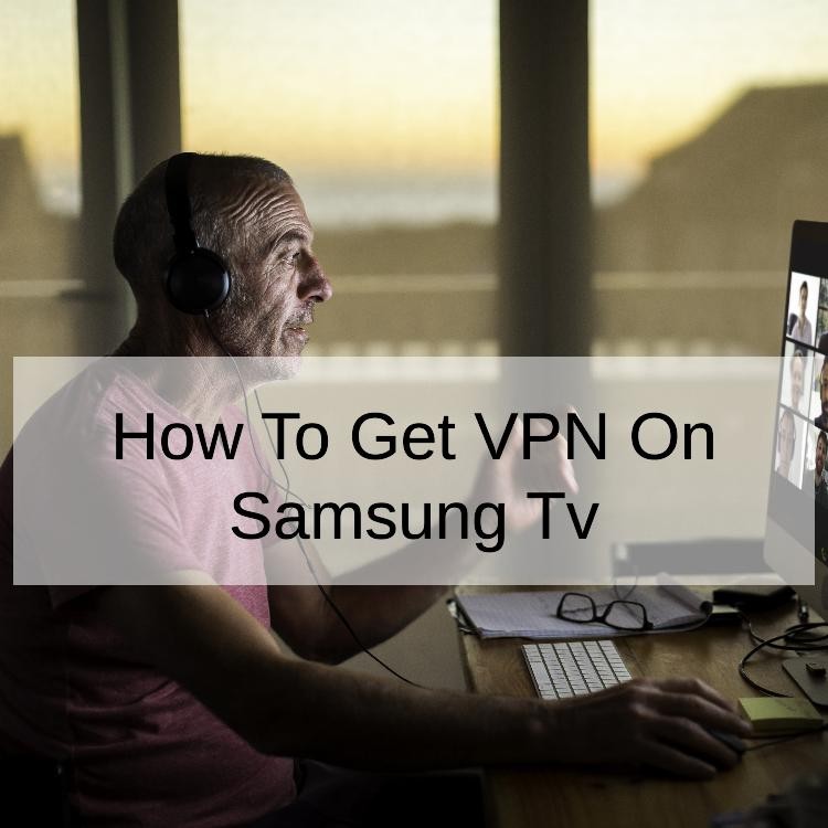 How To Get VPN On Samsung Tv