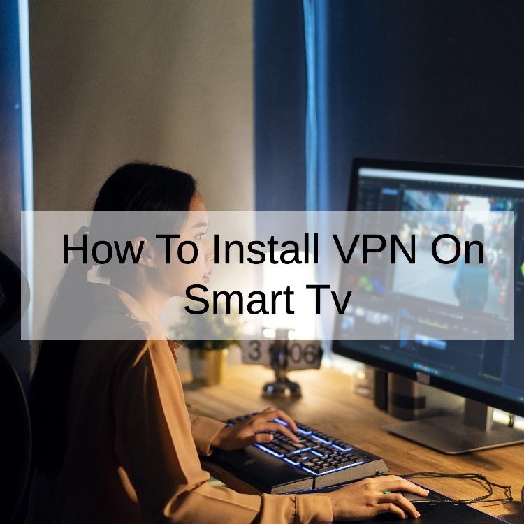 How To Install VPN On Smart Tv