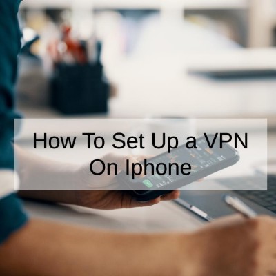 How To Set Up a VPN On Iphone