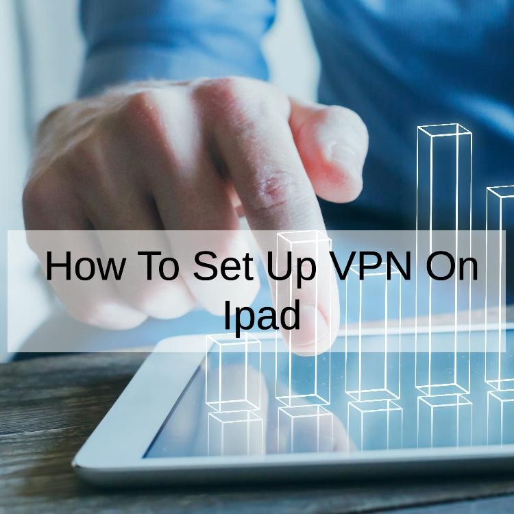 How To Set Up VPN On Ipad