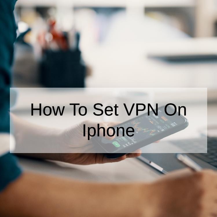 How To Set VPN On Iphone
