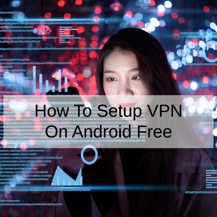 How To Setup VPN On Android Free
