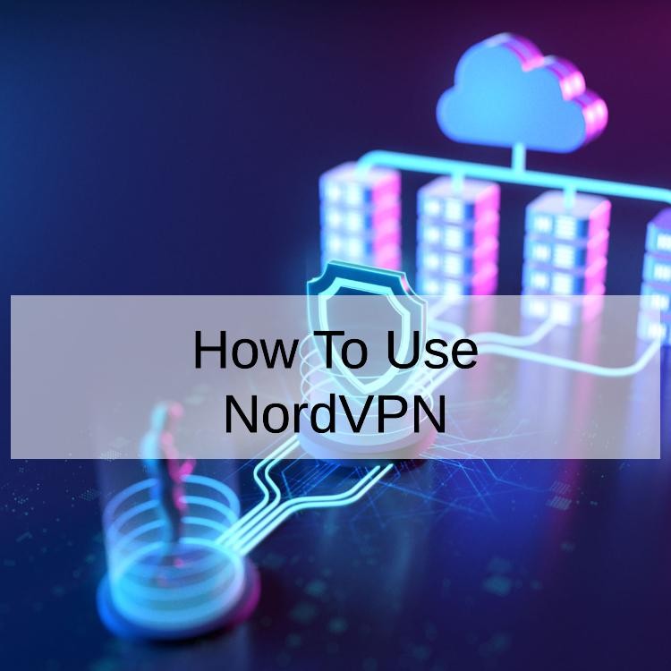 How To Use NordVPN