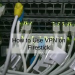 How to Use VPN on Firestick