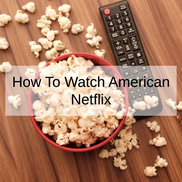 How To Watch American Netflix