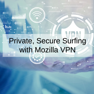 What's New with Mozilla VPN? Enhanced Privacy, Audit Outcomes