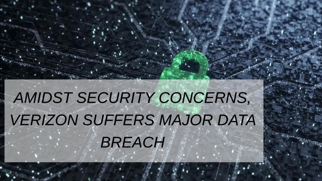 Amidst Security Concerns, Verizon Suffers Major Data Breach