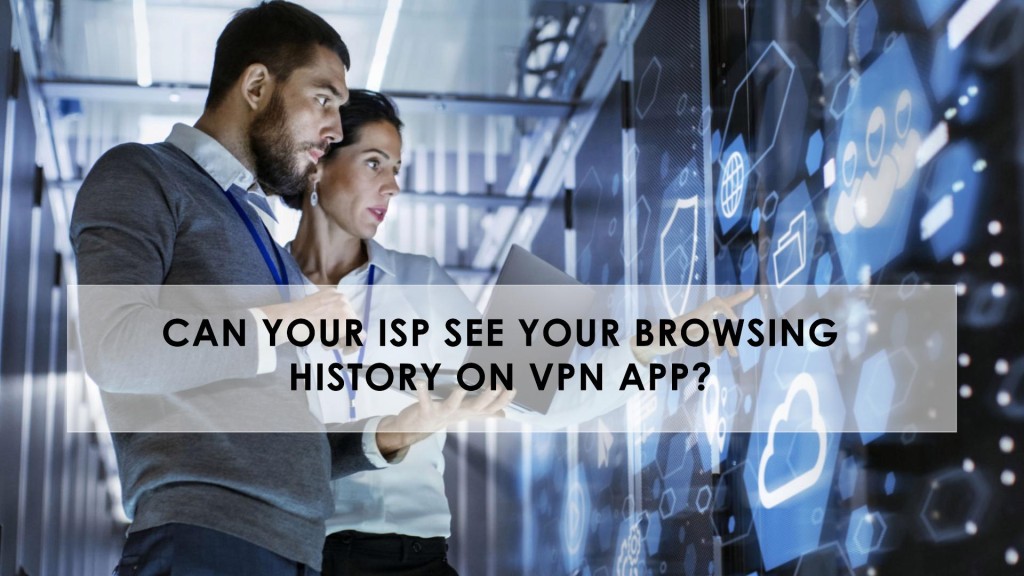 Can Your ISP See Your Browsing History on VPN App?