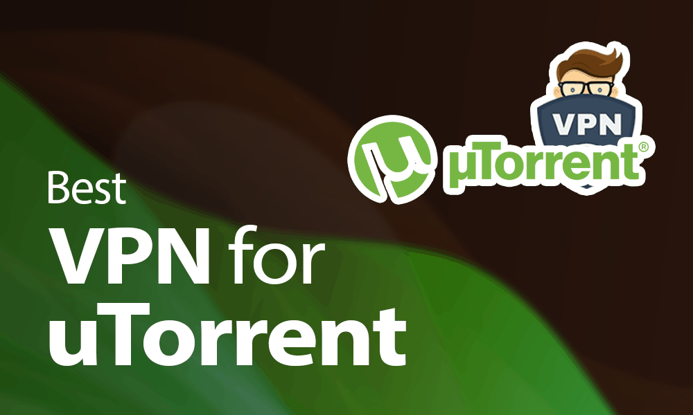 Best VPN For Utorrent