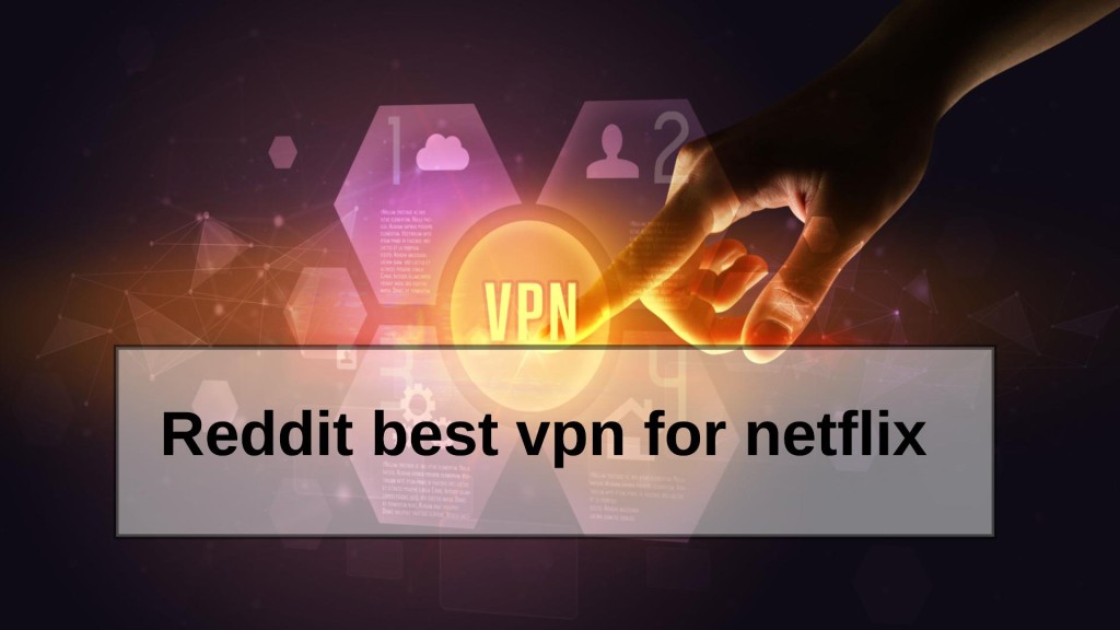Reddit best vpn for netflix