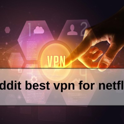 Reddit best vpn for netflix