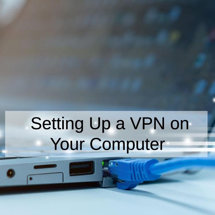 Setting Up a VPN on Your Computer (Windows, Mac, Linux)