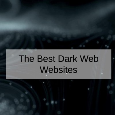 The Best Dark Web Websites