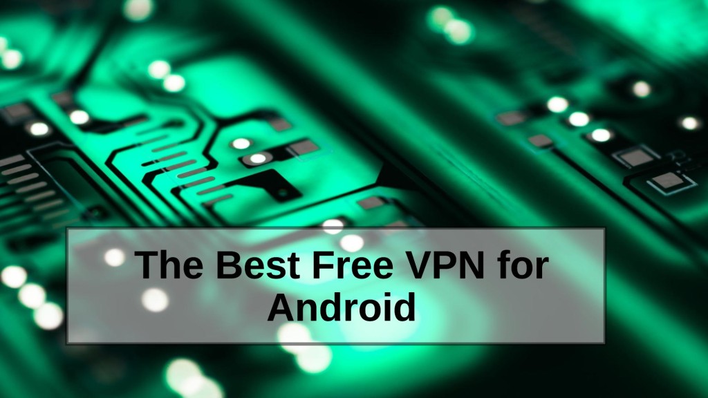 The Best Free VPN for Android
