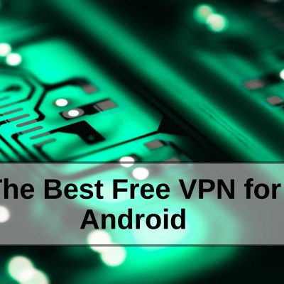 The Best Free VPN for Android