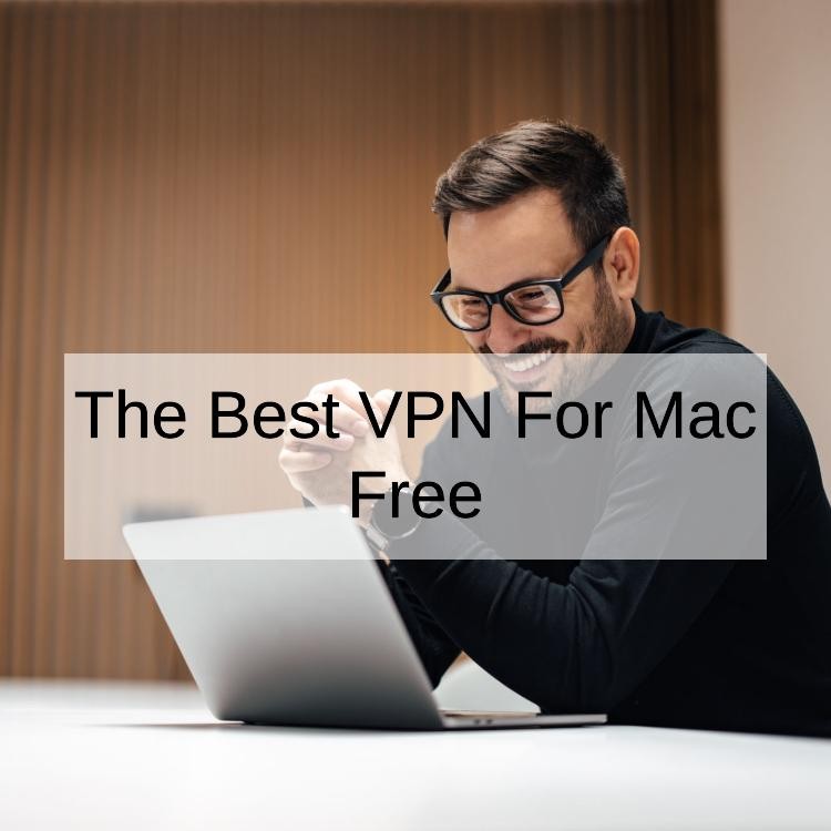The Best VPN For Mac Free