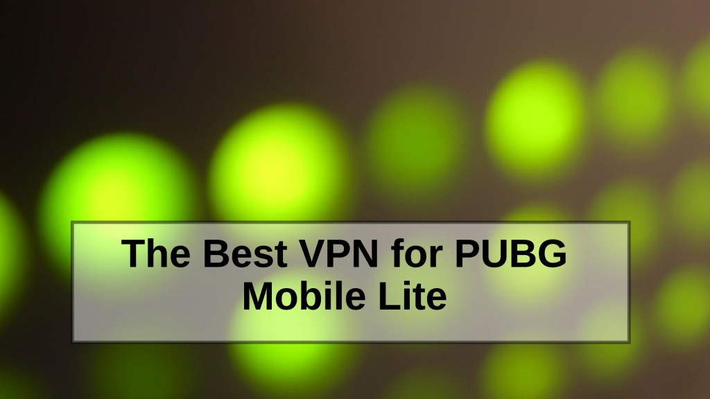 The Best VPN for PUBG Mobile Lite