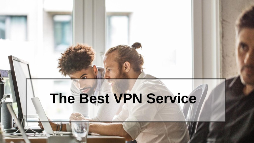 The Best VPN Service