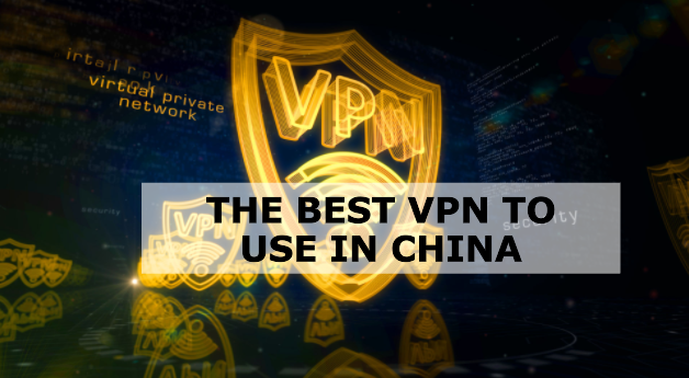 The Best VPN to Use in China