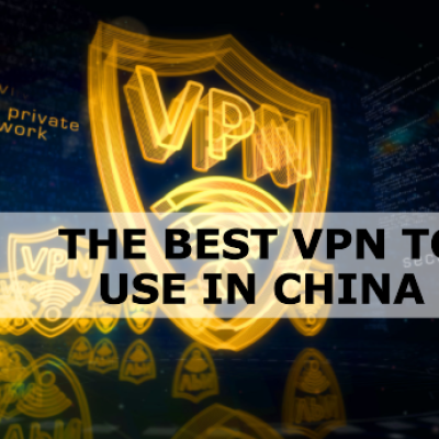 The Best VPN to Use in China