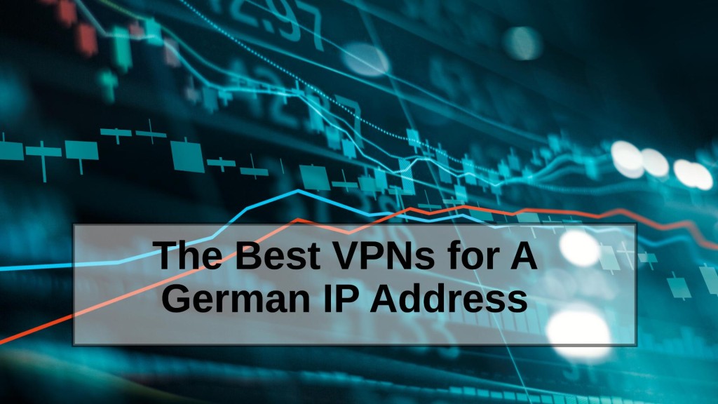 The Best VPNs for A German IP Address
