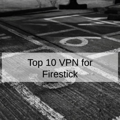 Top 10 VPN for Firestick